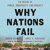 Why Nations Fail: The Origins of Power, Prosperity, and Poverty Why Nations Fail: The Origins of Power, Prosperity, and Poverty Audible Audiobook Kindle Paperback Hardcover Audio CD