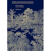 Über chinesische Gärten: Landschaft und die Poesie der Komposition (German Edition) Über chinesische Gärten: Landschaft und die Poesie der Komposition (German Edition) Perfect Paperback Kindle