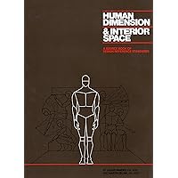Human Dimension & Interior Space: A Source Book of Design Reference Standards Human Dimension & Interior Space: A Source Book of Design Reference Standards Hardcover Kindle