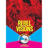 Rebel Visions: The Underground Comix Revolution Rebel Visions: The Underground Comix Revolution Kindle Hardcover Paperback