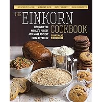The Einkorn Cookbook: Discover the World's Purest and Most Ancient Form of Wheat: Delicious Flavor - Nutrient-Rich - Easy to Digest - Non-Hybridized The Einkorn Cookbook: Discover the World's Purest and Most Ancient Form of Wheat: Delicious Flavor - Nutrient-Rich - Easy to Digest - Non-Hybridized Kindle Paperback