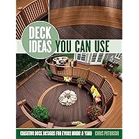 Deck Ideas You Can Use: Creative Deck Designs for Every Home & Yard Deck Ideas You Can Use: Creative Deck Designs for Every Home & Yard Paperback Kindle