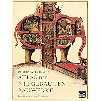 Atlas der nie gebauten Bauwerke: Eine Geschichte großer Visionen (German Edition) Atlas der nie gebauten Bauwerke: Eine Geschichte großer Visionen (German Edition) Kindle Hardcover