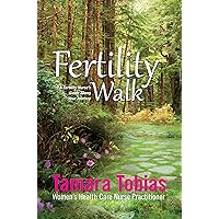 Fertility Walk: A Fertility Nurse's Guide Along Your Journey Fertility Walk: A Fertility Nurse's Guide Along Your Journey Kindle Paperback