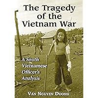 The Tragedy of the Vietnam War: A South Vietnamese Officer's Analysis The Tragedy of the Vietnam War: A South Vietnamese Officer's Analysis Kindle Paperback