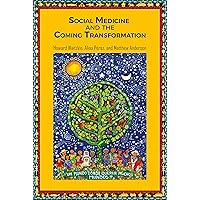 Social Medicine and the Coming Transformation Social Medicine and the Coming Transformation Paperback Kindle Hardcover