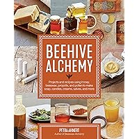 Beehive Alchemy: Projects and recipes using honey, beeswax, propolis, and pollen to make soap, candles, creams, salves, and more Beehive Alchemy: Projects and recipes using honey, beeswax, propolis, and pollen to make soap, candles, creams, salves, and more Flexibound Kindle