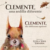 Clemente, una ardilla diferente: Clemente, a different squirrel (Spanish Edition) Clemente, una ardilla diferente: Clemente, a different squirrel (Spanish Edition) Hardcover Kindle Paperback