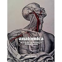 Anatomica: The Exquisite and Unsettling Art of Human Anatomy Anatomica: The Exquisite and Unsettling Art of Human Anatomy Hardcover