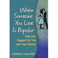 When Someone You Love Is Bipolar: Help and Support for You and Your Partner When Someone You Love Is Bipolar: Help and Support for You and Your Partner Paperback Audible Audiobook Kindle Hardcover Audio CD