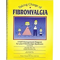 Taking Charge of Fibromyalgia: A Self Management Program for Fibromyalgia Syndrome, 3rd Edition