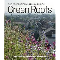 The Professional Design Guide to Green Roofs The Professional Design Guide to Green Roofs Hardcover