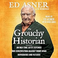 The Grouchy Historian: An Old-Time Lefty Defends Our Constitution Against Right-Wing Hypocrites and Nutjobs The Grouchy Historian: An Old-Time Lefty Defends Our Constitution Against Right-Wing Hypocrites and Nutjobs Audible Audiobook Kindle Hardcover Paperback