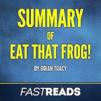 Summary of Eat That Frog! by Brian Tracy | Includes Key Takeaways & Analysis Summary of Eat That Frog! by Brian Tracy | Includes Key Takeaways & Analysis Audible Audiobook Kindle Paperback