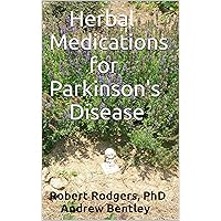 Herbal Medicines for Parkinson's Disease: Herbs that Offer Relief from Symptoms of Parkinson's Disease Herbal Medicines for Parkinson's Disease: Herbs that Offer Relief from Symptoms of Parkinson's Disease Kindle Paperback