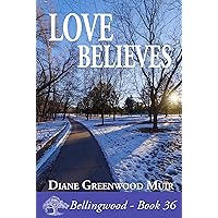 Love Believes (Bellingwood Book 36) Love Believes (Bellingwood Book 36) Kindle Paperback