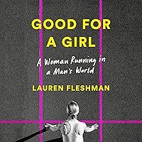 Good for a Girl: A Woman Running in a Man's World Good for a Girl: A Woman Running in a Man's World Audible Audiobook Paperback Kindle Hardcover