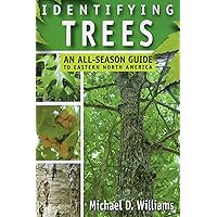Identifying Trees: An All-Season Guide to Eastern North America Identifying Trees: An All-Season Guide to Eastern North America Paperback Kindle
