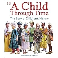 A Child Through Time: The Book of Children's History (DK Panorama) A Child Through Time: The Book of Children's History (DK Panorama) Hardcover Kindle