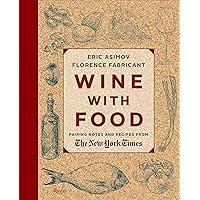 Wine With Food: Pairing Notes and Recipes from the New York Times Wine With Food: Pairing Notes and Recipes from the New York Times Kindle Hardcover
