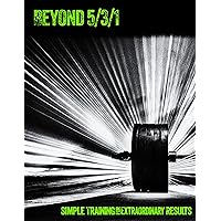 Beyond 5/3/1: Simple Training for Extraordinary Results Beyond 5/3/1: Simple Training for Extraordinary Results Kindle Paperback
