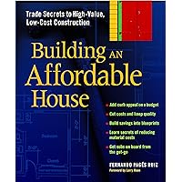 Building an Affordable House: Trade Secrets to High-Value, Low-Cost Construction Building an Affordable House: Trade Secrets to High-Value, Low-Cost Construction Paperback