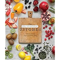 The Healthy Everyday Kitchen: Feel-good Food for Happy and Healthy Eating The Healthy Everyday Kitchen: Feel-good Food for Happy and Healthy Eating Hardcover