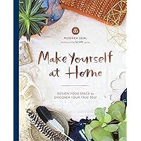 Make Yourself at Home: Design Your Space to Discover Your True Self Make Yourself at Home: Design Your Space to Discover Your True Self Kindle Hardcover