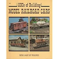 ABCs of Building Model Railroad Cars ABCs of Building Model Railroad Cars Paperback Mass Market Paperback