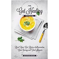 The Gut Healing Protocol: Reset Your Gut, Reduce Inflammation, Gain Energy and Feel Happier (Eat Your Way Lean and Healthy) The Gut Healing Protocol: Reset Your Gut, Reduce Inflammation, Gain Energy and Feel Happier (Eat Your Way Lean and Healthy) Kindle Paperback