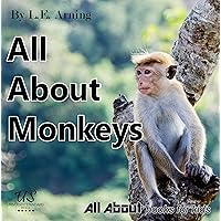 All About Monkeys: Ages 3 to 5 - 24+ Pages of Animal Facts and Amazing Photos (All About Kids Books Book 14) All About Monkeys: Ages 3 to 5 - 24+ Pages of Animal Facts and Amazing Photos (All About Kids Books Book 14) Kindle Paperback