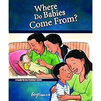 Where Do Babies Come From?: For Boys Ages 6-8 - Learning About Sex (Learning about Sex (Hardcover)) Where Do Babies Come From?: For Boys Ages 6-8 - Learning About Sex (Learning about Sex (Hardcover)) Hardcover Kindle