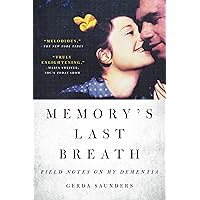 Memory's Last Breath: Field Notes on My Dementia Memory's Last Breath: Field Notes on My Dementia Kindle Hardcover Audible Audiobook Paperback Audio CD