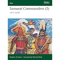 Samurai Commanders (2): 1577–1638 (Elite) Samurai Commanders (2): 1577–1638 (Elite) Paperback Kindle