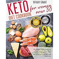 Keto Diet Cookbook For Women Over 50: Your Beginner’s Guide To Having Your Dream Body After Fifty. Follow A 30-Day Meal Plan With Easy, Tasty, Low-Cost Recipes To Lose Weight And Feeling Great. Keto Diet Cookbook For Women Over 50: Your Beginner’s Guide To Having Your Dream Body After Fifty. Follow A 30-Day Meal Plan With Easy, Tasty, Low-Cost Recipes To Lose Weight And Feeling Great. Kindle Paperback