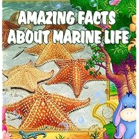 childrens books : Amazing Facts about Marine Life (Great Picture Book for Children) (Age 4 - 9) (1st & 2nd & 3rd grade book)
