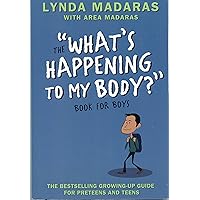 What's Happening to My Body? Book for Boys: Revised Edition What's Happening to My Body? Book for Boys: Revised Edition Paperback Kindle Hardcover