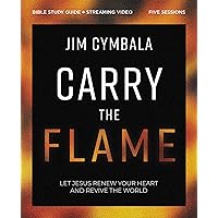 Carry the Flame Bible Study Guide plus Streaming Video: A Bible Study on Renewing Your Heart and Reviving the World Carry the Flame Bible Study Guide plus Streaming Video: A Bible Study on Renewing Your Heart and Reviving the World Paperback Kindle