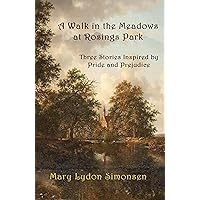 A Walk in the Meadows at Rosings Park: Three Stories Inspired by Pride and Prejudice A Walk in the Meadows at Rosings Park: Three Stories Inspired by Pride and Prejudice Kindle Paperback