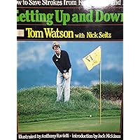 Getting Up and Down: How to Save Strokes from Forty Yards and in Getting Up and Down: How to Save Strokes from Forty Yards and in Paperback Hardcover