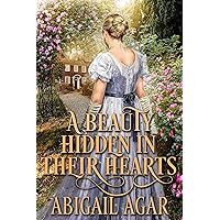 A Beauty Hidden in their Hearts: A Historical Regency Romance Book A Beauty Hidden in their Hearts: A Historical Regency Romance Book Kindle