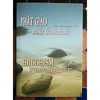 Phat Giao Duoi Mat cac Nha Tri Thuc / Buddhism in the Eyes of Intellectuals Phat Giao Duoi Mat cac Nha Tri Thuc / Buddhism in the Eyes of Intellectuals Paperback