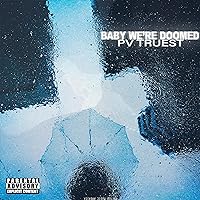 Baby We're Doomed [Explicit] Baby We're Doomed [Explicit] MP3 Music