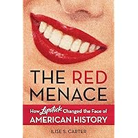 The Red Menace: How Lipstick Changed the Face of American History The Red Menace: How Lipstick Changed the Face of American History Hardcover Audible Audiobook Kindle Audio CD