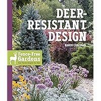 Deer-Resistant Design: Fence-free Gardens that Thrive Despite the Deer Deer-Resistant Design: Fence-free Gardens that Thrive Despite the Deer Paperback Kindle
