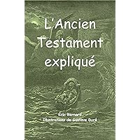 L'Ancien Testament expliqué (illustré) (French Edition) L'Ancien Testament expliqué (illustré) (French Edition) Kindle Paperback