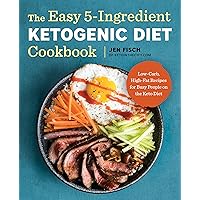 The Easy 5-Ingredient Ketogenic Diet Cookbook: Low-Carb, High-Fat Recipes for Busy People on the Keto Diet The Easy 5-Ingredient Ketogenic Diet Cookbook: Low-Carb, High-Fat Recipes for Busy People on the Keto Diet Paperback Kindle Spiral-bound