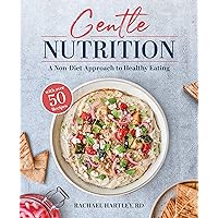 Gentle Nutrition: A Non-Diet Approach to Healthy Eating Gentle Nutrition: A Non-Diet Approach to Healthy Eating Paperback Kindle Audible Audiobook
