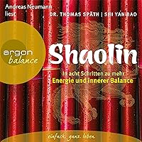 Shaolin: In acht Schritten zu mehr Energie und innerer Balance Shaolin: In acht Schritten zu mehr Energie und innerer Balance Audible Audiobook Paperback Audio CD