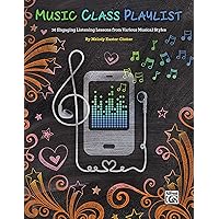 Music Class Playlist: 36 Engaging Listening Lessons from Various Musical Styles Music Class Playlist: 36 Engaging Listening Lessons from Various Musical Styles Paperback Kindle Mass Market Paperback